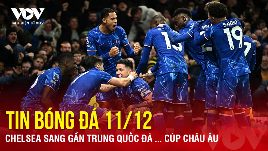 Tin bóng đá 11/12: Chelsea sang Kazakhstan đá Cúp châu Âu